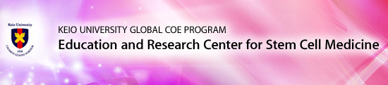 KEIO UNIVERSITY GLOBAL COE PROGRAM Education and Research Center for Stem Cell Medicine